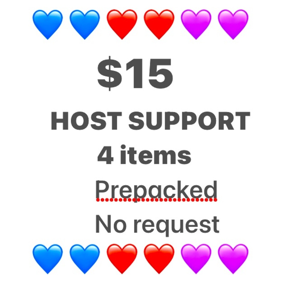 $15 Host Support , 4 items .Prepacked no request